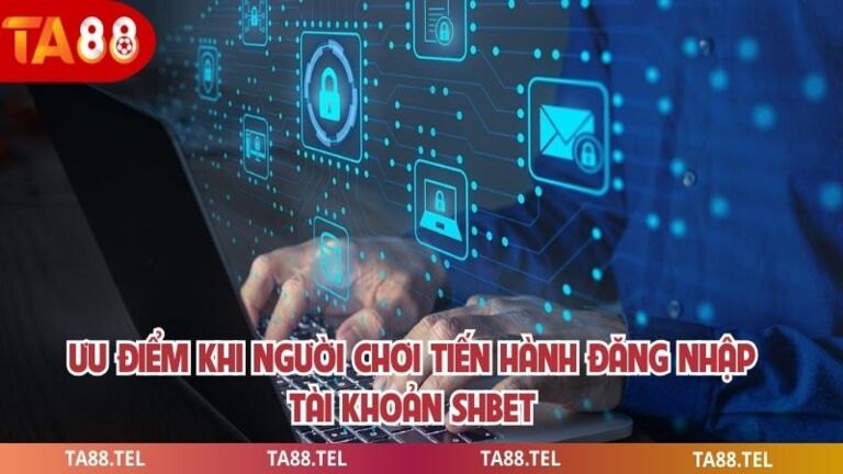 Đăng Nhập Shbet Hướng Dẫn Truy Cập Nhanh An Toàn Hiệu Quả 2 Ưu điểm khi người chơi tiến hành đăng nhập tài khoản shbet