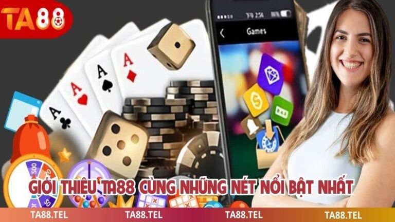 Giới Thiệu Ta88 Nền Tảng Giải Trí Trực Tuyến Được Quan Tâm 2 Giới thiệu ta88 cùng những nét nổi bật nhất