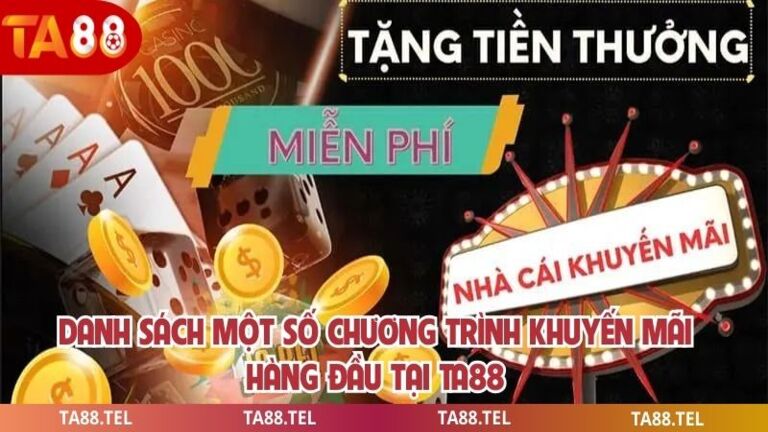 Khuyến Mãi Ta88 Cập Nhật Ưu Đãi Mới Nhất Cho Người Chơi 2 Danh sách một số chương trình khuyến mãi hàng đầu tại ta88