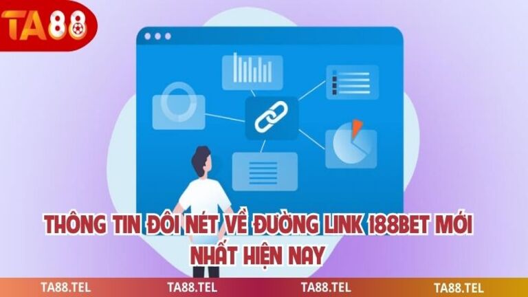 Link 188bet Mới Nhất Cập Nhật Truy Cập An Toàn Hiệu Quả 2 Thông tin đôi nét về đường link 188bet mới nhất hiện nay