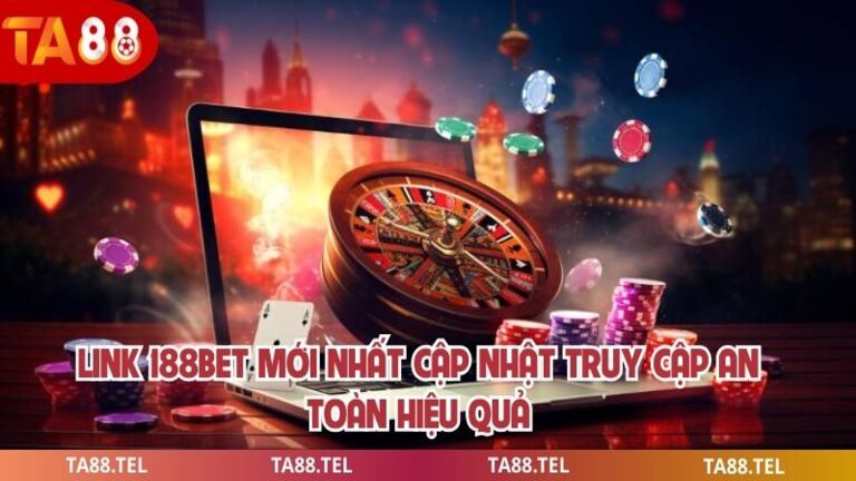 Link 188bet Mới Nhất Cập Nhật Truy Cập An Toàn Hiệu Quả 1 Link 188bet Mới Nhất
