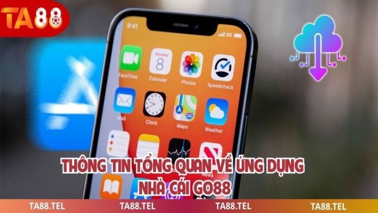 Tải Go88 Nhanh Chóng An Toàn Trải Nghiệm Cá Cược Đỉnh Cao 2 Thông tin tổng quan về ứng dụng nhà cái go88